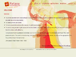 Helping the Matana Foundation help young people - A new website for The Matana Foundation for Young People to assist groups searching for funding assistance. Helping the Matana Foundation help young people - A new website for The Matana Foundation for Young People to assist groups searching for funding assistance.